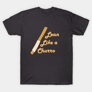 Lean Like a Churro T-Shirt